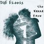 She Wanna Know (Explicit)