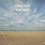 I Will Give You Rest