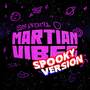 Martian Vibes (Spooky Version)