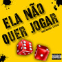 Ela não quer jogar (Explicit)