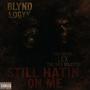 Still Hatin On Me (feat. Lex The Hex Master) [Explicit]