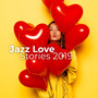 Jazz Love Stories 2019: Relaxing Romantic Instrumental Rhythms, Sweet Emotions