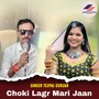 Choki Lagr Mari Jaan