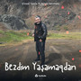 Bezdim Yaşamaqdan