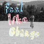 Feel Like Change