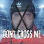 Don’t Cross Me (Explicit)