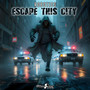 Escape This City (Explicit)