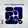 Take Your Bass Time