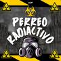 PERREO RADIACTIVO (Explicit)