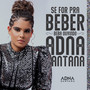 Se For Pra Beber, Beba Ouvindo Adna Santana