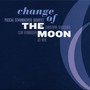 Change Of The Moon