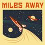 Miles Away