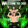 Welcome To 350 (Explicit)