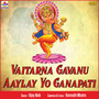 Vaitarna Gavanu Aaylay Yo Ganapati