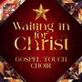 Waiting in for Christ