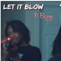 Let it blow (feat. Big Beejayy) [Explicit]