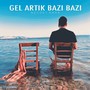 Gel Artık Bazı Bazı