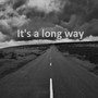 It's a Long Way