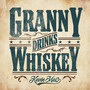 Granny Drinks Whiskey