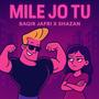 Mile Jo Tu (feat. Shazan & SAYF)