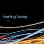 Evening Scoop