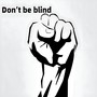Don't be blind