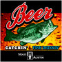 Beer Catchin & Fish Drinkin