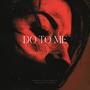 Do To Me (feat. Essential & LB) [Explicit]