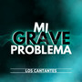 Mi Grave Problema