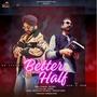 Better Half (feat. Samrat) [Explicit]
