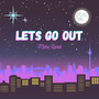 Lets Go Out (Explicit)