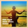 Free Your Mind Yoga Music