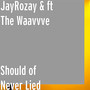 Should of Never Lied (Explicit)