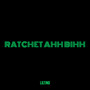 Ratchet Ahh Bihh (Explicit)