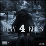 PLAY 4 KEEPS (Explicit)