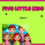 Five Little Kids