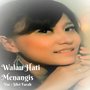 Walau Hati Menangis