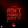 Ain't Worried Bout It (Explicit)