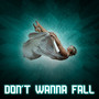 Don't Wanna Fall