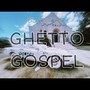 GHETTO GOSPEL (Explicit)