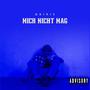 Mich nicht mag (Explicit)