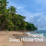 Tropical Deep House Chill