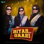 BIYAH WALI GAARI (feat. Mohini Dwivedi, Kumari Sonal & Ananyya Singhh)