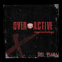 Over Active (Explicit)