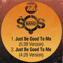 Just Be Good To Me (5:39 Version) / Just Be Good To Me (4:26 Version)