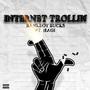 Internet Trollin (feat. Hagi) [Explicit]