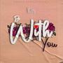 Be with you