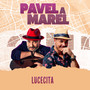 Lucecita (Pavel a Marel)