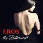 Eros the Bittersweet - Best Chillout Lounge Compilation for Sexy Weekend and Love Making