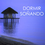 Dormir Soñando - Música Relajante para Dormir Profundamente y Soñar en Tranquilidad